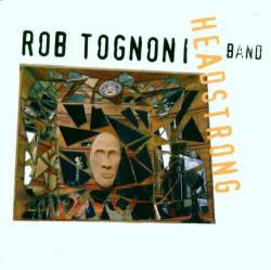 Rob Tognoni : Headstrong